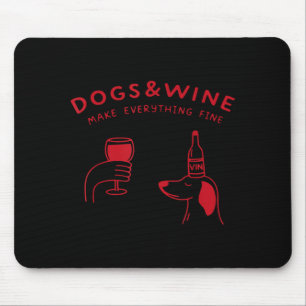 Dogs and wine make everything fine funny dog lover mouse mat