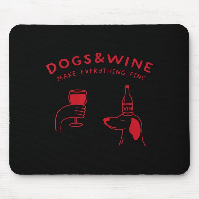 Dogs and wine make everything fine funny dog lover mouse mat (Front)