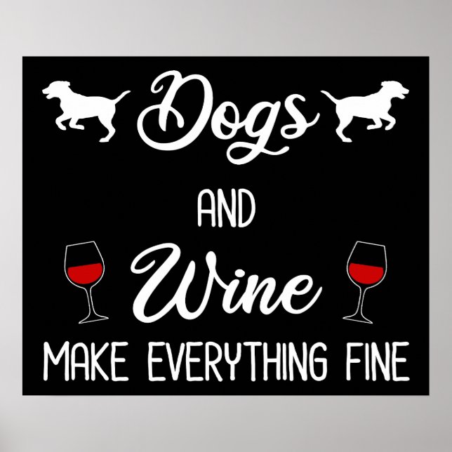 Dogs And Wine Make Everything Fine Poster (Front)