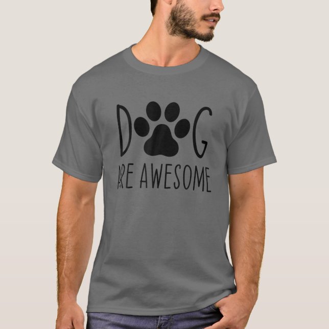 Dogs Are Awesome Dog Lovers Dog Dad Mum Funny T-Shirt (Front)