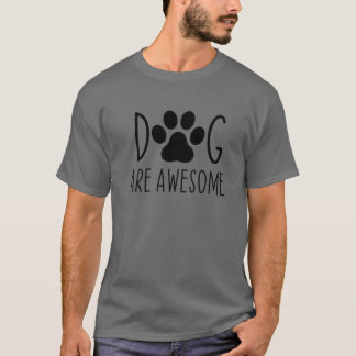 Dogs Are Awesome Dog Lovers Dog Dad Mum Funny T-Shirt