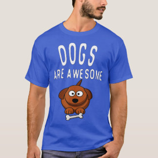 Dogs Are Awesome Dog Lovers t with Dogs on Them Cu T-Shirt