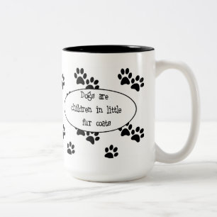 Dogs are children in little fur coats mug
