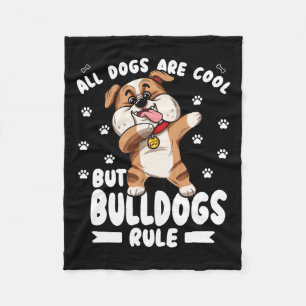 Dogs Are Cool But Bulldogs Rule Cute Bully  Fleece Blanket