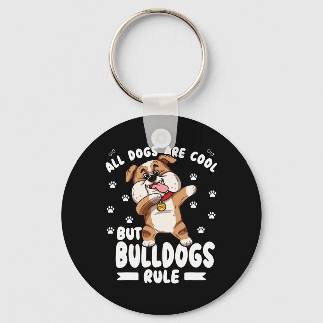 Dogs Are Cool But Bulldogs Rule Cute Bully  Key Ring (Front)