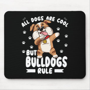 Dogs Are Cool But Bulldogs Rule Cute Bully Mouse Mat
