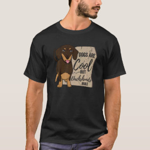 Dogs Are Cool But Dachshunds Rule Dachshund T-Shirt