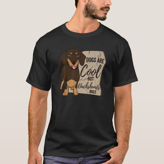 Dogs Are Cool But Dachshunds Rule   Dachshund T-Shirt (Front)