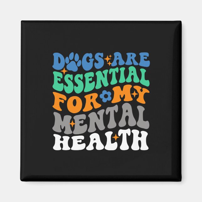 Dogs Are  For My Mental Health Fun Dog Lover  Magnet (Front)