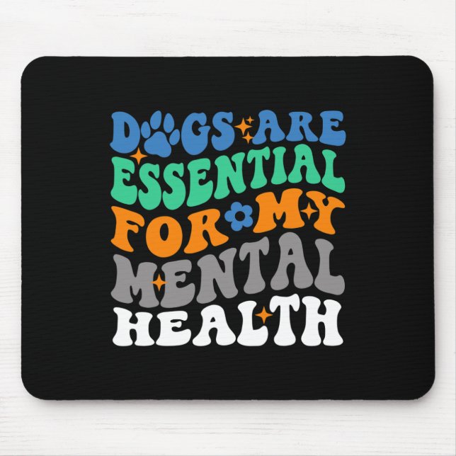 Dogs Are  For My Mental Health Fun Dog Lover  Mouse Mat (Front)
