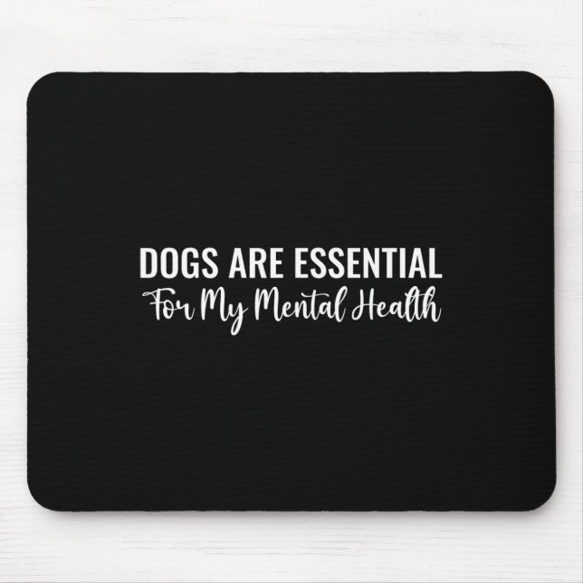 Dogs Are  For My Mental Health Quote  Mouse Mat (Front)