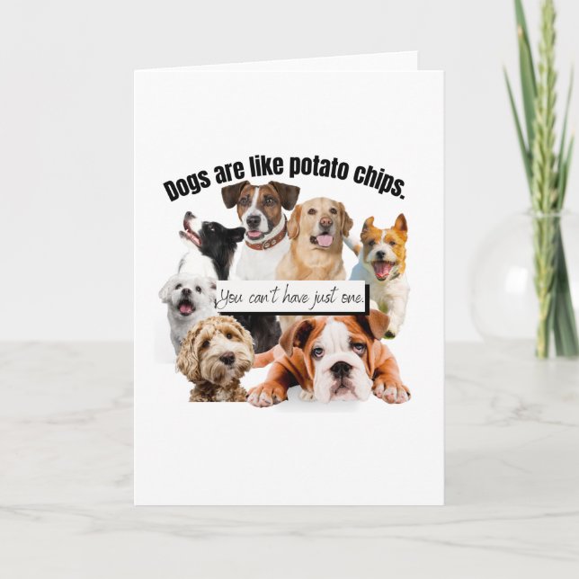 dogs are like potato chips, you can't just have card (Front)