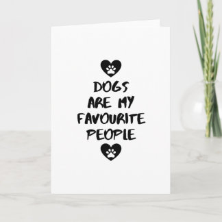 Dogs Are My Favorite People Card
