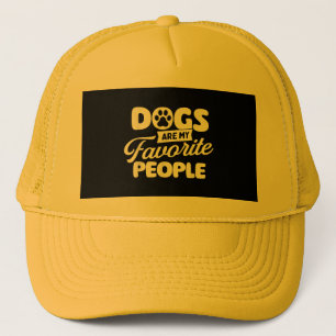 Dogs Are My Favorite People - Dog Owner Dog Lover Trucker Hat