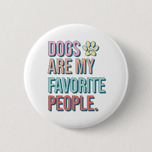 'Dogs are my favourite people' Badge