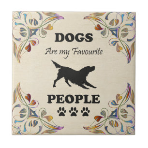 Dogs Are My Favourite People Ceramic Tile