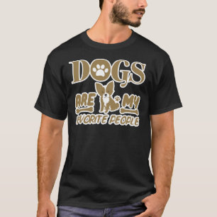 Dogs Are My Favourite People Chihuahua Owner Funny T-Shirt