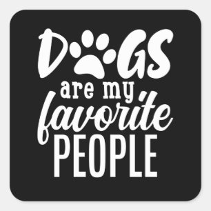 dogs are my favourite people square sticker