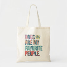 'Dogs are my favourite people' Tote Bag