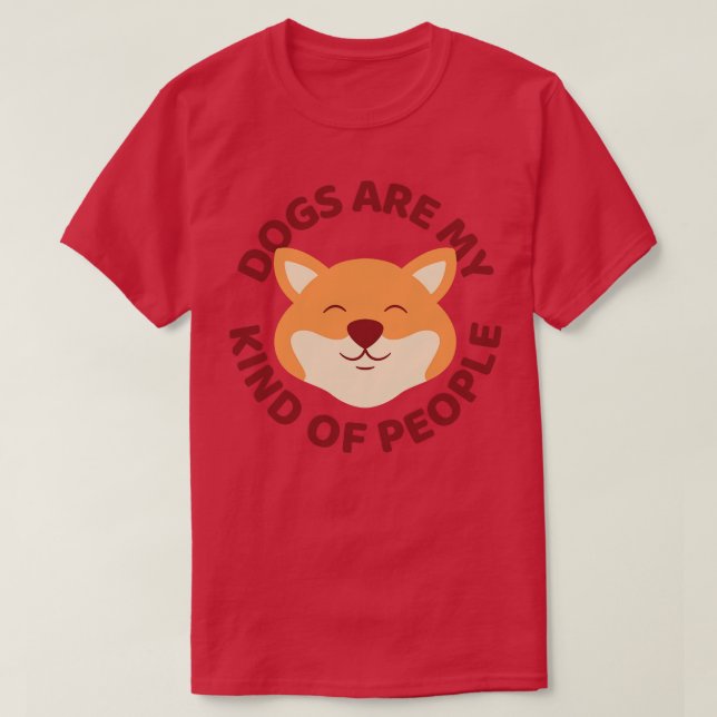 Dogs Are My Kind Of People T-Shirt (Design Front)