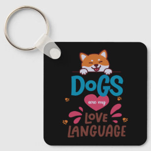 Dogs Are My Love Language Key Ring