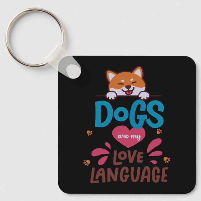 Dogs Are My Love Language Key Ring (Front)