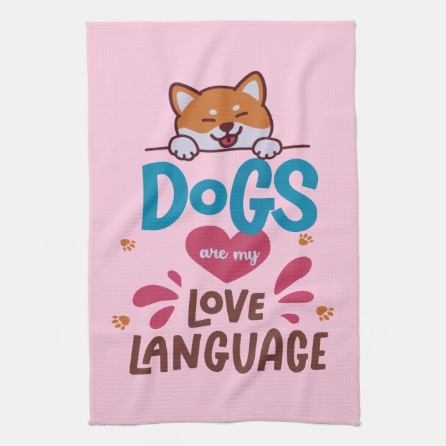 Dogs Are My Love Language Tea Towel (Vertical)