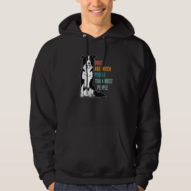 Dogs Are Nicer People Than Most People Border Coll Hoodie (Front)