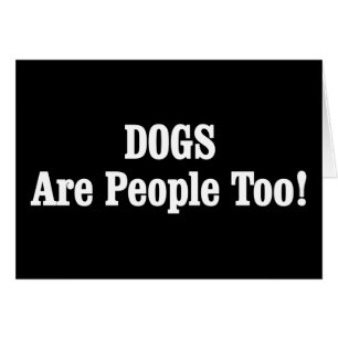 DOGS Are People Too!