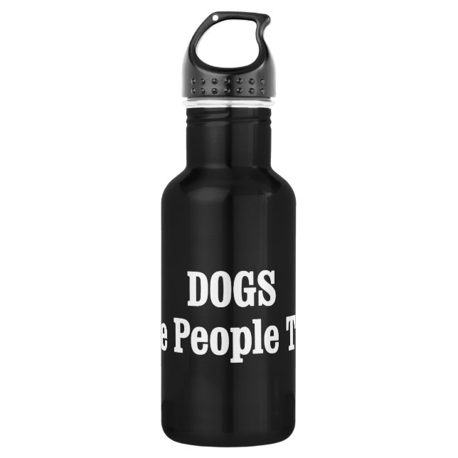 DOGS Are People Too! 532 Ml Water Bottle (Front)
