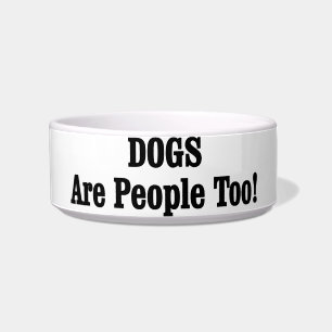 DOGS Are People Too! Bowl