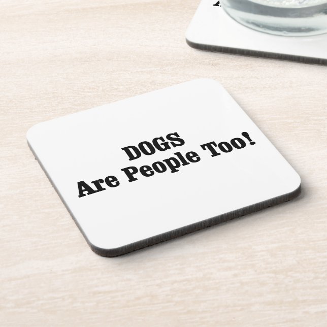 DOGS Are People Too! Coaster (Left Side)
