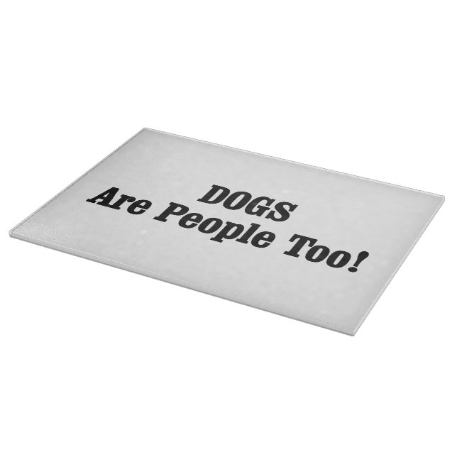 DOGS Are People Too! Cutting Board (Corner)