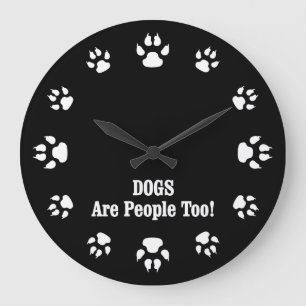 DOGS Are People Too! Large Clock