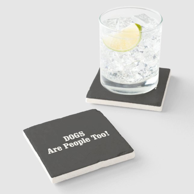 DOGS Are People Too! Stone Coaster (Side)