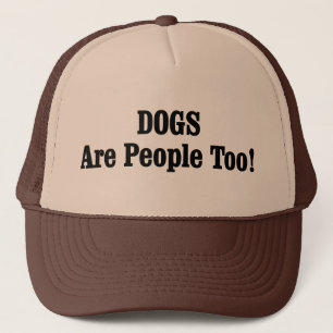 DOGS Are People Too! Trucker Hat