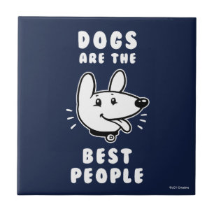 Dogs Are The Best People Tile