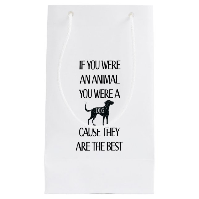 Dogs are the best small gift bag (Front)