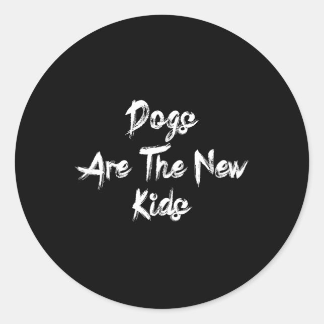 Dogs Are The New Kids Funny Dog Lover Gift  Classic Round Sticker (Front)
