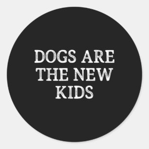 Dogs Are The New Kids - Vintage Style -  Classic Round Sticker