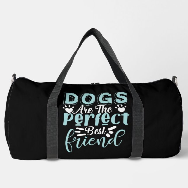 Dogs Are The Perfect Best Friend Duffle Bag (Front)