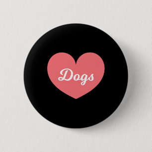 Dogs Are What I Love Way More Than My Boyfriend 6 Cm Round Badge