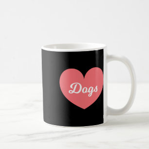 Dogs Are What I Love Way More Than My Boyfriend Coffee Mug