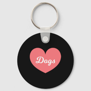 Dogs Are What I Love Way More Than My Boyfriend Key Ring