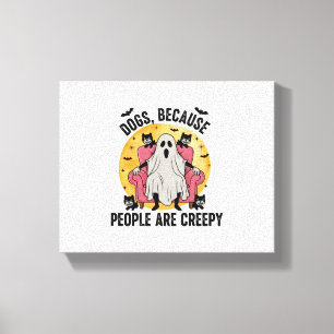 Dogs Because People Are Creepy Canvas Print