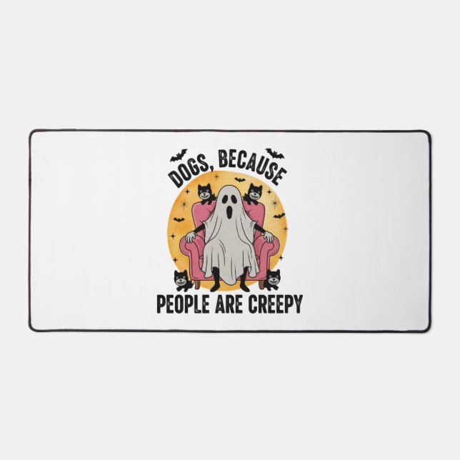 Dogs Because People Are Creepy Desk Mat (Front)