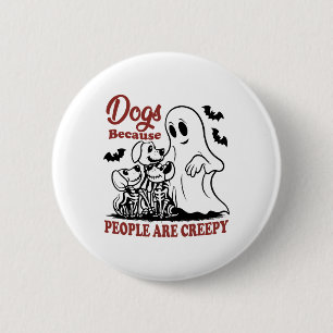 Dogs Because People Are Creepy Funny Dog Ghost Hal 6 Cm Round Badge