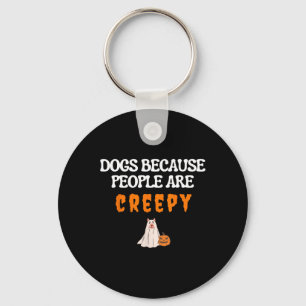 Dogs Because People Are Creepy Funny Dog Ghost Hal Key Ring