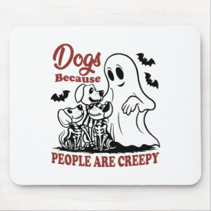 Dogs Because People Are Creepy Funny Dog Ghost Hal Mouse Mat
