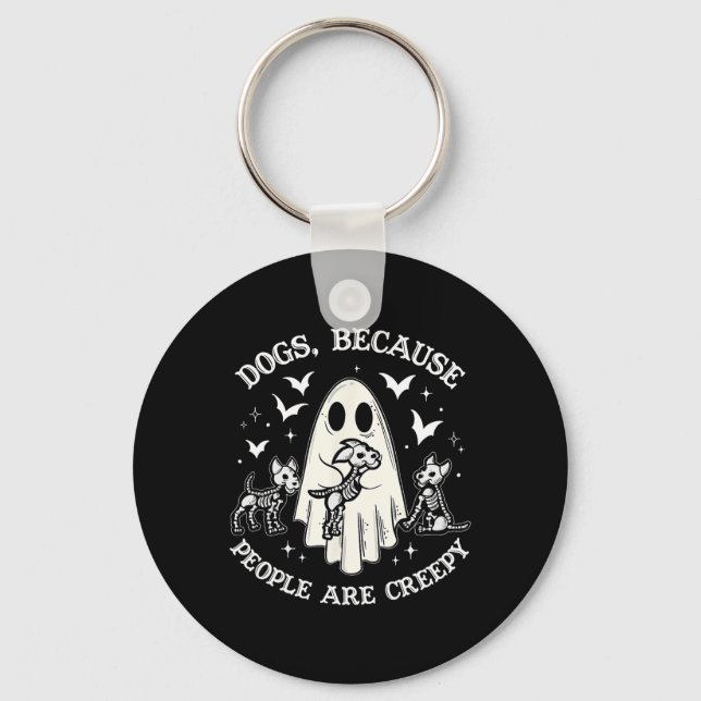 Dogs Because People Are Creepy Funny Ghost Hallowe Key Ring (Front)